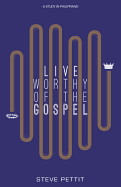 Live Worthy of the Gospel
