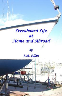 Liveaboard Life at Home and Abroad - Allen, J M