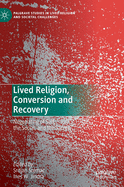 Lived Religion, Conversion and Recovery: Negotiating of Self, the Social, and the Sacred