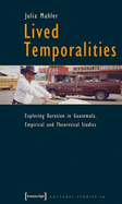 Lived Temporalities: Exploring Duration in Guatemala. Empirical and Theoretical Studies