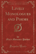 Lively Monologues and Poems (Classic Reprint)