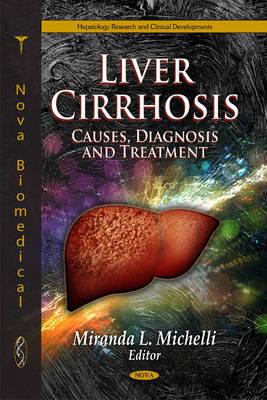Liver Cirrhosis: Causes, Diagnosis & Treatment - Michelli, Miranda L (Editor)