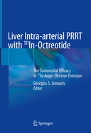 Liver Intra-Arterial Prrt with 111in-Octreotide: The Tumoricidal Efficacy of 111in Auger Electron Emission