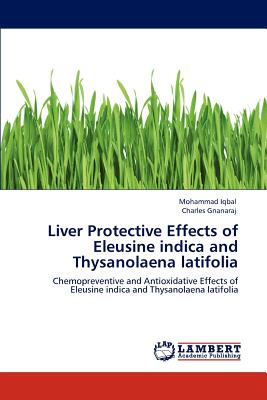 Liver Protective Effects of Eleusine Indica and Thysanolaena Latifolia - Iqbal, Mohammad, and Gnanaraj, Charles