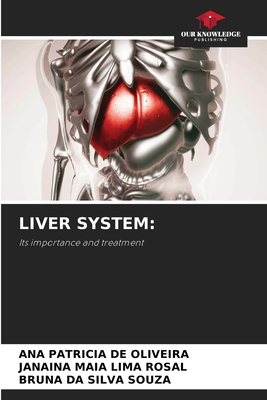 Liver System - de Oliveira, Ana Patricia, and Maia Lima Rosal, Janaina, and Da Silva Souza, Bruna