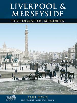 Liverpool and Merseyside: Photographic Memories - Hayes, Cliff, and The Francis Frith Collection (Photographer)