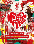 Liverpool FC: I Feel Fine, The Klopp 100: A Modern Liverpool Love Affair