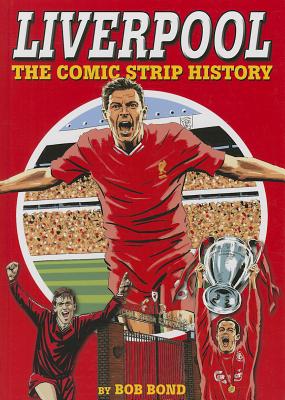 Liverpool!: The Comic Strip History - Bond, Bob