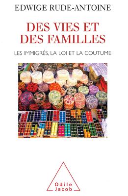 Lives and Families: I'migrants, Laws and Customs / Des vies et des familles: Les immigr?s, la loi et la coutume - Rude-Antoine, Edwige