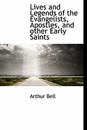 Lives and Legends of the Evangelists, Apostles, and Other Early Saints