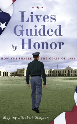 Lives Guided by Honor: How VMI Shaped the Class of 1968 - Simpson, Mayling Elizabeth