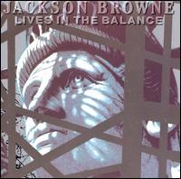 Lives in the Balance - Jackson Browne