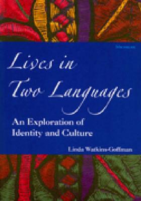 Lives in Two Languages: An Exploration of Identity and Culture - Watkins-Goffman, Linda