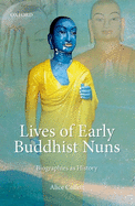 Lives of Early Buddhist Nuns: Biographies as History
