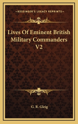 Lives of Eminent British Military Commanders V2 - Gleig, G R