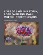 Lives of English Laymen, Lord Falkland, Izaak Walton, Robert Nelson