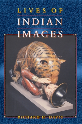 Lives of Indian Images - Davis, Richard H