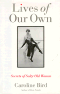 Lives of Our Own: Secrets of Salty Old Women - Bird, Caroline