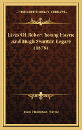 Lives of Robert Young Hayne and Hugh Swinton Legare (1878)