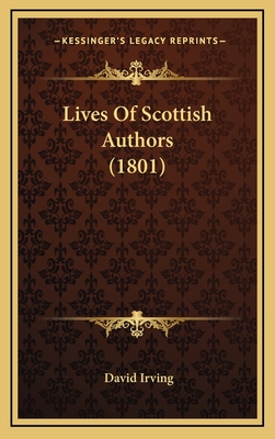 Lives of Scottish Authors (1801) - Irving, David