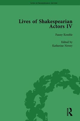 Lives of Shakespearian Actors, Part IV, Volume 3: Helen Faucit, Lucia Elizabeth Vestris and Fanny Kemble by Their Contemporaries - Marshall, Gail, and Kishi, Tetsuo, and Desmet, Christy
