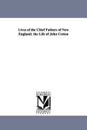Lives of the Chief Fathers of New England: The Life of John Cotton