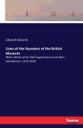 Lives of the founders of the British Museum: With notices of its chief augmentors and other benefactors, 1570-1870