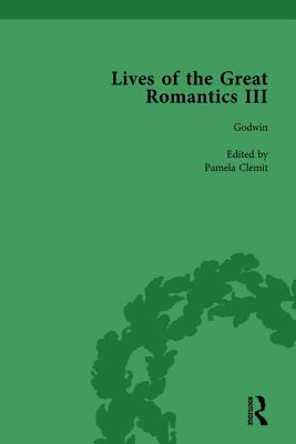 Lives of the Great Romantics, Part III, Volume 1 - Clemit, Pamela (Editor)