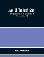 Lives Of The Irish Saints: With Special Festivals, And The Commemorations Of Holy Persons (Volume Iv)