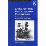 Lives of the Philadelphia Engineers: Capital, Class, and Revolution, 1830-1890