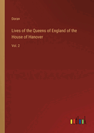 Lives of the Queens of England of the House of Hanover: Vol. 2