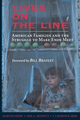 Lives on the Line: American Families and the Struggle to Make Ends Meet - Shirk, Martha, and Bennett, Neil G, and Aber, J Lawrence