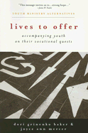 Lives to Offer: Accompanying Youth on Their Vocational Quests - Baker Dori Grinenko