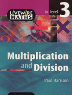 Livewire Maths: Multiplication and Division to Level 3