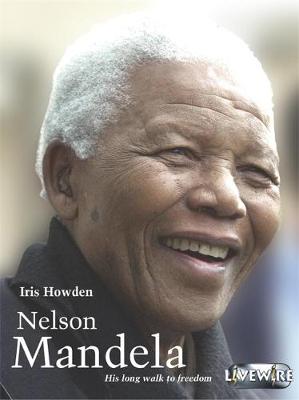 Livewire Real Lives Nelson Mandela - Howden, Iris