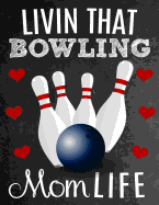 Livin That Bowling Mom Life: Thank You Appreciation Gift for Bowling Moms: Notebook Journal Diary for World's Best Bowling Mom