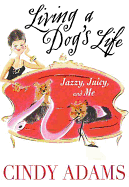 Living a Dog's Life: Jazzy, Juicy, and Me