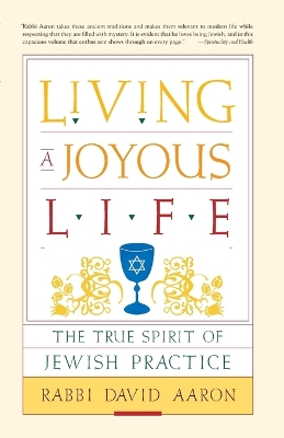 Living a Joyous Life: The True Spirit of Jewish Practice - Aaron, David