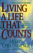 Living a Life That Counts - Cheatham, Melvin L, M.D., and Cutshell, Mark, and Cutshall, Mark