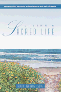 Living a Sacred Life: 365 Meditations & Celebrations
