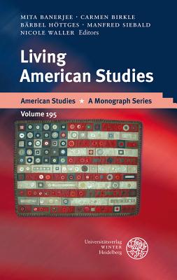 Living American Studies - Banerjee, Mita (Editor), and Birkle, Carmen (Editor), and Hottges, Barbel (Editor)