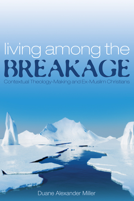 Living among the Breakage - Miller, Duane Alexander