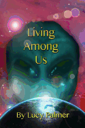 Living Among Us: A Life of Dual Consciousness