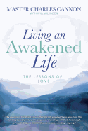Living an Awakened Life: The Lessons of Love