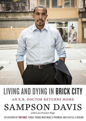 Living and Dying in Brick City: An E.R. Doctor Returns Home - Davis, Sampson, Dr., and Page, Lisa Frazier, Dr. (Contributions by), and Hite, Cary (Read by)