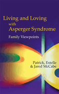 Living and Loving with Asperger Syndrome: Family Viewpoints