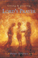 Living and Praying the Lord's Prayer