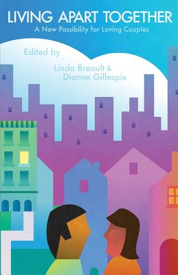 Living Apart Together - A New Possibility for Loving Couples - Breault, Linda, and Gillespie, Dianne