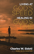 Living at God's Speed, Healing in God's Time