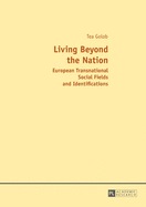 Living Beyond the Nation: European Transnational Social Fields and Identifications